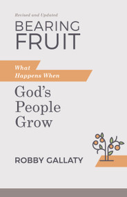 Bearing Fruit, Revised and Updated (What Happens When God's People Grow) by Robby Gallaty, 9781087768267