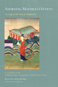 Adorning Maitreya's Intent (Arriving at the View of Nonduality) by Christian Bernert, Rongtonpa, 9781611803662