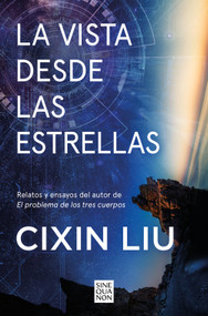 La vista desde las estrellas / A View From the Stars (Spanish Edition) by Liu Cixin, 9788466677622