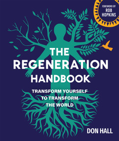 The Regeneration Handbook (Transform Yourself to Transform the World) by Don Hall, Rob Hopkins, 9780865719958