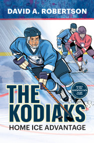The Kodiaks (Home Ice Advantage) by David A. Robertson, 9781774921012