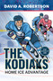 The Kodiaks (Home Ice Advantage) by David A. Robertson, 9781774921012