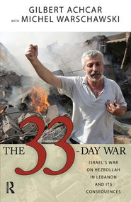 33 Day War (Israel's War on Hezbollah in Lebanon and Its Consequences) by Gilbert Achcar, Michel Warschawski, 9781594514098