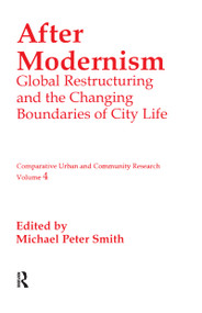 After Modernism (Global Restructuring and the Changing Boundaries of City Life) by Michael Peter Smith, 9781560005988