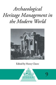 Archaeological Heritage Management in the Modern World by Henry Cleere, 9780415214483