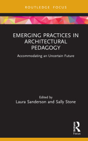 Emerging Practices in Architectural Pedagogy (Accommodating an Uncertain Future) - 9781032004150 by Laura Sanderson, Sally Stone, 9781032004150