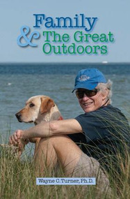 Family and The Great Outdoors by Wayne C. Turner, Ph.D., 9781498763042