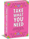Take What You Need (An Affirmation Deck for Tuning in to Your Inner Voice) by Dani DiPirro, 9781524884857