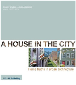 A House In The City (Home Truths in Urban Architecture) by Robert Dalziel, Sheila Qureshi-Corta, 9781859464526