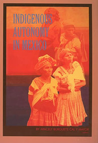 Indigenous Autonomy in Mexico by Cal Y. Mayor, Aracely Burguete, 9788790730192