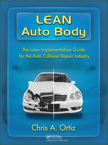 Lean Auto Body: The Lean Implementation Guide to the Auto Collision Repair Industry by Chris Ortiz, 9781926537177
