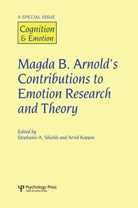 Magda B. Arnold's Contributions to Emotion Research and Theory (A Special Issue of Cognition and Emotion) by Stephanie Shields, Arvid Kappas, 9781138873223