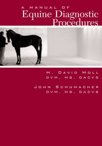 A Manual of Equine Diagnostic Procedures by John Schumacher, David Moll, 9781893441996