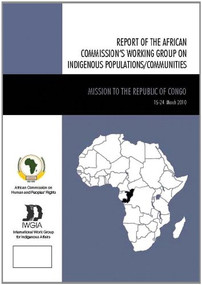 Mission to the Republic of Congo (The African Commission's Working Group on Indigenous Populations/Communities) by International Work Group for Indigenous Affairs, 9788792786081