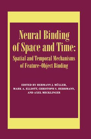 Neural Binding of Space and Time: Spatial and Temporal Mechanisms of Feature-object Binding (A Special Issue of Visual Cognition) - 9781138883253 by Mark Elliott, Christoph Hermann, Axel Mecklinger, Hermann Muller, 9781138883253