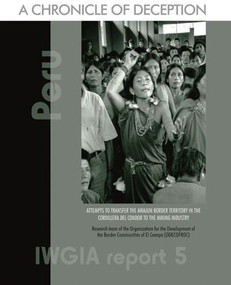 Peru: A Chronicle of Deception (Attempts to Transfer the Awajun Border Territory in the Cordillera del Condor to the Mining Industry) by Sylvia Fisher Carrasco, Organization For Development of the Border Communities, 9788791563737