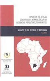 Report of the African Commission's Working Group on Indigenous Populations / Communities (Mission to the Republic of Botswana, 15 - 23 June 2005) by African Commission on Human and Peoples' Rights, International Work Group for Indigenous Affairs, 9788791563294