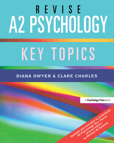 Revise A2 Psychology (Key Topics) by Diana Dwyer, Clare Charles, 9781841696492