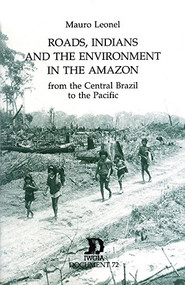 Roads, Indians and the Environment in the Amazon (From the Central Brazil to the Pacific Ocean) by Mauro Leonel, 9788790730987