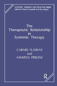 The Therapeutic Relationship in Systemic Therapy by Carmel Flaskas, Amaryll Perlesz, 9781855750968