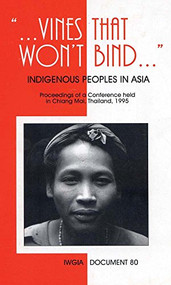 Vines That Won't Bind (Indigenous Peoples in Asia) by Christian Erni, 9788790730895