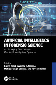 Artificial Intelligence in Forensic Science (An Emerging Technology in Criminal Investigation Systems) by Kavita Saini, Swaroop S. Sonone, Mahipal Singh Sankhla, Naveen Kumar, 9781032263366