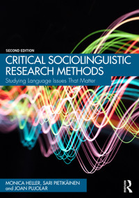 Critical Sociolinguistic Research Methods (Studying Language Issues That Matter) by Monica Heller, Sari Pietikäinen, Joan Pujolar, 9781032495262