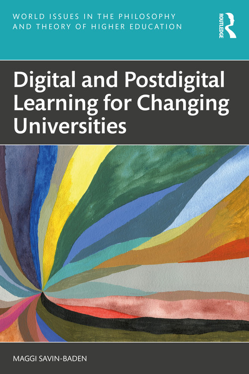 Digital and Postdigital Learning for Changing Universities by Maggi Savin-Baden, 9781032362953