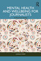 Mental Health and Wellbeing for Journalists (A Practical Guide) by Hannah Storm, 9781032382456