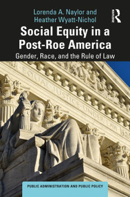 Social Equity in a Post-Roe America (Gender, Race, and the Rule of Law) by Lorenda A. Naylor, Heather Wyatt-Nichol, 9781032669885