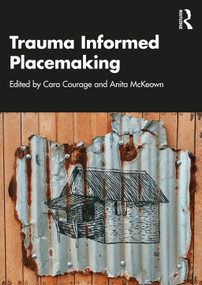 Trauma Informed Placemaking by Cara Courage, Anita McKeown, 9781032443102