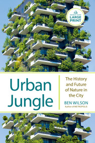 Urban Jungle (The History and Future of Nature in the City) - 9780593863732 by Ben Wilson, 9780593863732