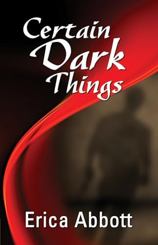 Certain Dark Things by Erica Abbott, 9781594932953