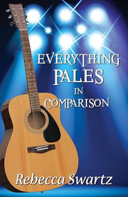 Everything Pales in Comparision by Rebecca Swartz, 9781594932892