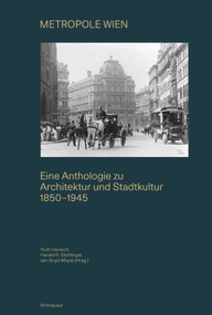 Metropole Wien (Eine Anthologie zu Architektur und Stadtkultur 1850-1940) (German Edition) by Ruth Hanisch, Harald Stühlinger, Iain Boyd Whyte, 9783035626759