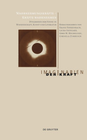Wahrnehmungskräfte - Kräfte wahrnehmen (Dynamiken der Sinne in Wissenschaft, Kunst und Literatur) (German Edition) by Frank Fehrenbach, Laura Isengard, Gerd M. Micheluzzi, Cornelia Zumbusch, 9783111059877