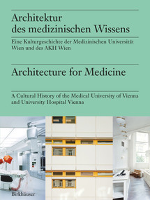 Architektur des medizinischen Wissens / Architecture for Medicine (German Edition) by Markus Müller, Stefan Oláh, Ulrike Matzer, 9783035627770