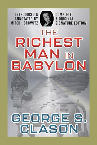 The Richest Man In Babylon (Complete and Original Signature Edition) by George S. Clason, Mitch Horowitz, 9798350500318