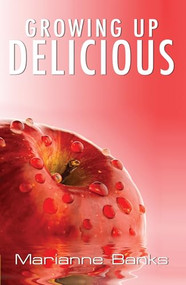 Growing Up Delicious by Marianne Banks, 9781594932649