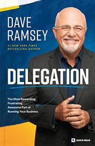 Delegation (The Most Rewarding, Frustrating . . . Awesome Part of Running Your Business) by Dave Ramsey, 9781942121763