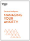 Managing Your Anxiety (HBR Emotional Intelligence Series) - 9781647825669 by Harvard Business Review, Alice Boyes, Judson Brewer, Rasmus Hougaard, Jacqueline Carter, 9781647825669