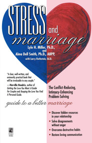 STRESS AND MARRIAGE (The Conflict-Reducing, Intimacy-Ehancing, Problem-Solving Guide to a Better Marriage) by Miller & smith, 9780671872465