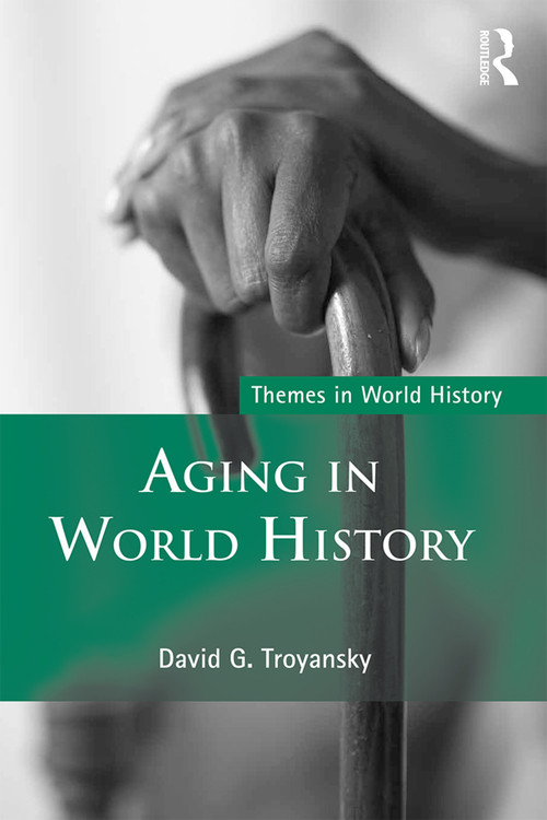 Aging in World History by David G. Troyansky, 9780415779074