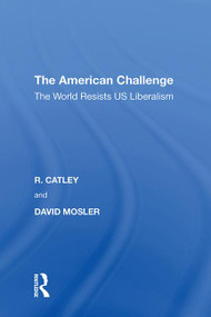 The American Challenge (The World Resists US Liberalism) by R. Catley, 9781138620810