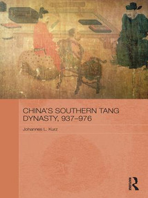 China's Southern Tang Dynasty, 937-976 - 9781138657229 by Johannes L. Kurz, 9781138657229