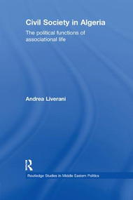Civil Society in Algeria (The Political Functions of Associational Life) - 9780415612777 by Andrea Liverani, 9780415612777