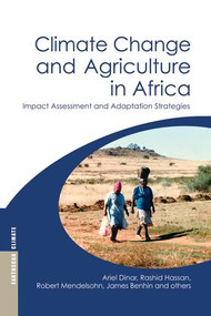 Climate Change and Agriculture in Africa (Impact Assessment and Adaptation Strategies) by Ariel Dinar, Rashid Hassan, Robert Mendelsohn, James Benhin, et al, 9780415852838