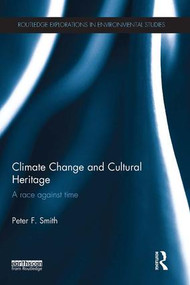 Climate Change and Cultural Heritage (A Race against Time) by Peter F. Smith, 9781138189423