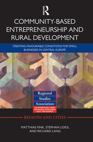 Community-based Entrepreneurship and Rural Development (Creating Favourable Conditions for Small Businesses in Central Europe) by Matthias Fink, Stephan Loidl, Richard Lang, 9781138792234
