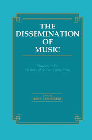 Dissemination of Music (Studies in the History of Music Publishing) by Hans Lenneberg, 9781138967793
